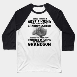 I Asked God For A Best Friend He Sent Me My Granddaughter I Asked God For A Best Partner In Crime He Sent Me My Grandson Baseball T-Shirt